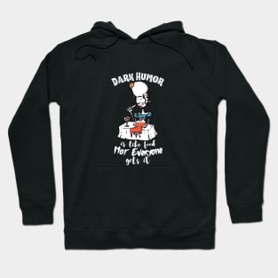 Dark Humor is Like Food Not Everyone Gets It Hoodie